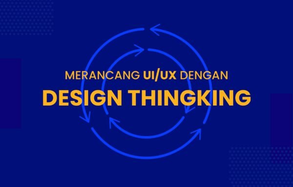 Metode Design Thinking Dalam UI/IX Mapping