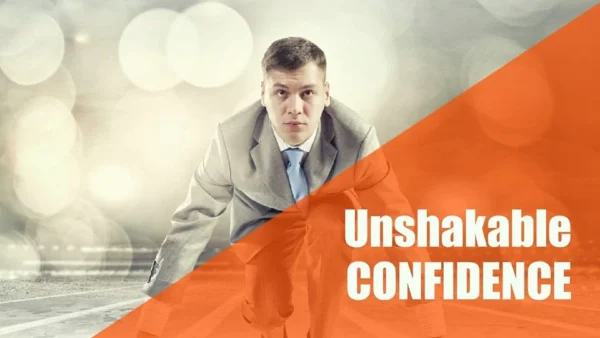 Building Unshakeable Confidence